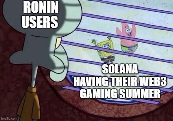 A SpongeBob SquarePants meme with Squidward looking out a window at SpongeBob and Patrick; text reads 'RONIN USERS' on Squidward and 'SOLANA HAVING THEIR WEB3 GAMING SUMMER' below.