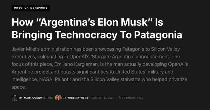 A headline from an investigative report titled "How 'Argentina's Elon Musk' Is Bringing Technocracy To Patagonia," bylined by Mark Goodwin and Whitney Webb on August 19, 2026, discusses Emiliano Kargieman's role in OpenAI's "Stargate Argentina" project and his ties to Palantir, NASA, and U.S. military/intelligence networks—aligning with the post's emphasis on tracing connections from Satellogic to Merlin and Argentina's AI government.