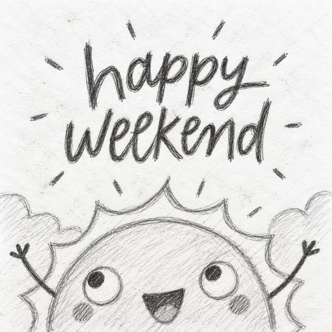 A pencil sketch illustration of a smiling sun character with raised arms beneath hand-lettered text that reads 'happy weekend.'