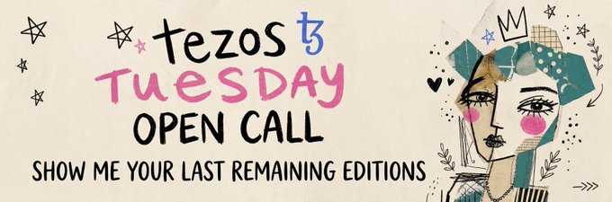 A promotional banner with hand-drawn illustrations reading "Tezos Tuesday OPEN CALL - SHOW ME YOUR LAST REMAINING EDITIONS."