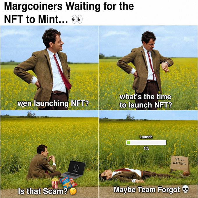 A four-panel meme captioned 'Margcoiners Waiting for the NFT to Mint...' showing Mr. Bean progressively waiting in a field with text 'wen launching NFT?', 'what's the time to launch NFT?', 'Is that Scam?', and 'Maybe Team Forgot' with a loading bar at 1% and a 'STILL WAITING' sign.