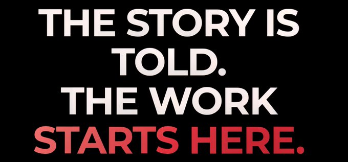 Black background with bold white and red text reading 'THE STORY IS TOLD. THE WORK STARTS HERE.'
