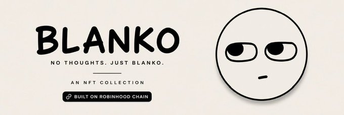 A promotional graphic for 'BLANKO' NFT collection with the tagline 'NO THOUGHTS. JUST BLANKO.' and 'BUILT ON ROBINHOOD CHAIN', featuring a blank-faced cartoon character.