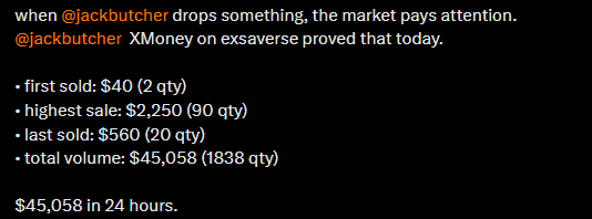 A text screenshot stating "when @jackbutcher drops something, the market pays attention," listing sales statistics for XMoney on exsatverse including first sold at $40, highest sale of $2,250, last sold at $560, and total volume of $45,058.