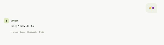 A simple interface showing a user 'jevgpt' with the message 'help? how do to', tagged as 4 words, an Opden, with 12 requests.