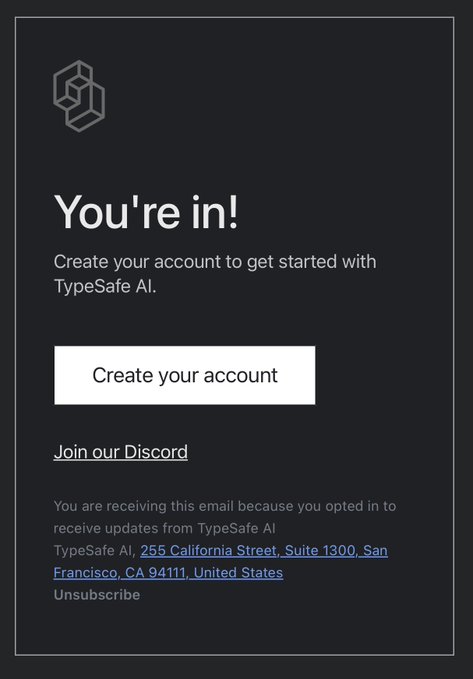 An email confirmation from TypeSafe AI with the heading 'You're in!' inviting the recipient to create an account, with options to join their Discord and company address in San Francisco, CA.