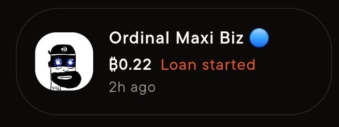A notification showing "Ordinal Maxi Biz" with a price of ₿0.22 and the status "Loan started" from 2h ago.