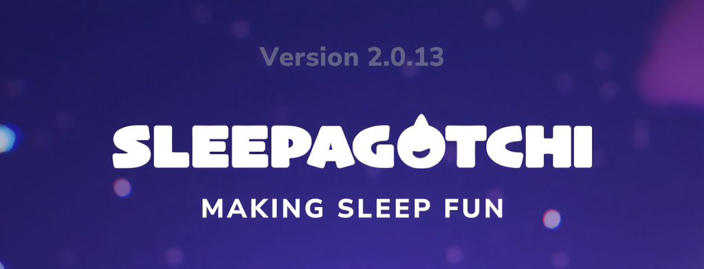 Promotional graphic for Sleepagotchi Version 2.0.13 with the tagline 'MAKING SLEEP FUN' displayed against a dark purple background with bokeh effects.