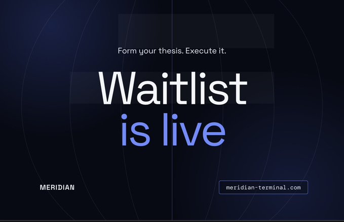 The image features a sleek promotional graphic with a dark blue background and bold text reading "Form your thesis. Execute it." at the top, followed by the headline "Waitlist is live," with "MERIDIAN" displayed in the bottom left and a link to "meridian-terminal.com" in the bottom right. The visual aligns with the accompanying post announcing that Meridian's waitlist has opened, inviting traders to join early via the provided URL.