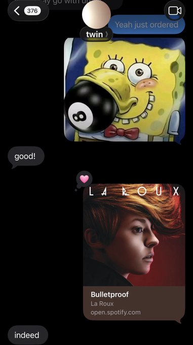 A chat screenshot showing a SpongeBob SquarePants meme reaction, a Spotify share of the song "Bulletproof" by La Roux, and messages reading 'Yeah just ordered,' 'good!,' and 'indeed'.