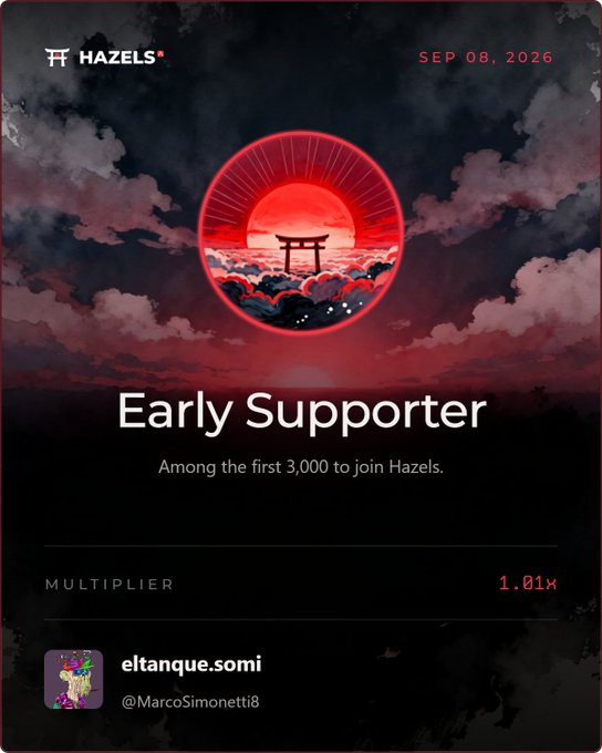 A digital 'Early Supporter' card for 'Hazels' dated SEP 08, 2026, featuring Japanese-inspired artwork with a torii gate and red sun, awarded to user 'eltanque.somi' (@MarcoSimonetti8) with a 1.01x multiplier.