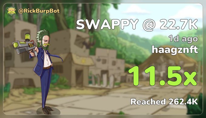 A graphic from @RickBurpBot shows an NFT named 'SWAPPY' by 'haagznft' that reached 22.7K, multiplied 11.5x to reach 262.4K, featuring a Rick and Morty-style character with a gun.