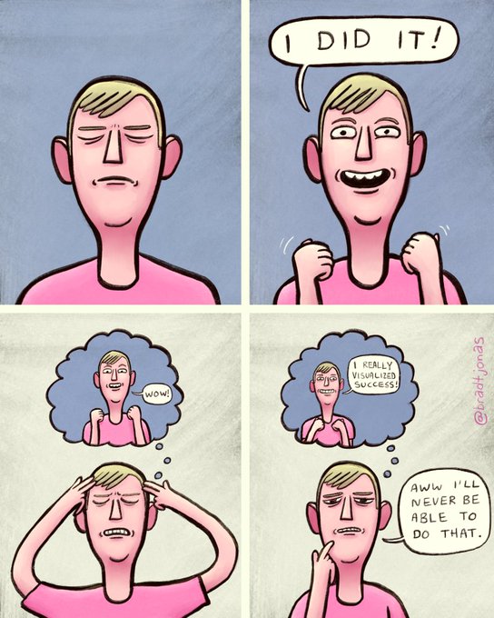 A four-panel comic by @bradtjones showing a man thinking 'WOW' and visualizing success after saying 'I DID IT!', only to realize 'I really visualized success' and conclude 'Aww I'll never be able to do that.'