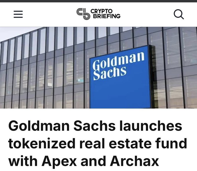 A Crypto Briefing article headlined "Goldman Sachs launches tokenized real estate fund with Apex and Archax," shown above a photo of the Goldman Sachs logo on a glass office building, illustrating the post's claim that Goldman Sachs is taking real action on real-world asset tokenization through this new partnership.