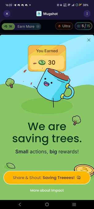 A screenshot of a smartphone app called 'Mugshot' showing a rewards screen with a cartoon mug character and text reading 'You Earned 30', 'We are saving trees. Small actions, big rewards!', and a 'Share & Shout: Saving Treees!' button.