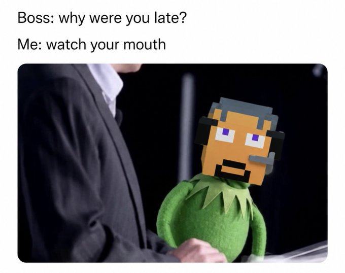 A meme with text 'Boss: why were you late? Me: watch your mouth,' showing a man holding a green Muppet-like puppet with a pixelated/blocky face.