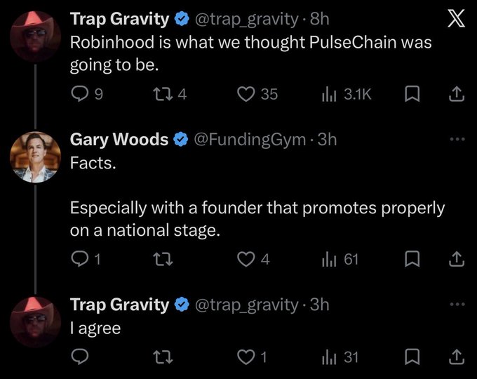 A Twitter/X thread where user @trap_gravity says 'Robinhood is what we thought PulseChain was going to be,' @FundingGym (Gary Woods) responds 'Facts. Especially with a founder that promotes properly on a national stage,' and trap_gravity replies 'I agree.'