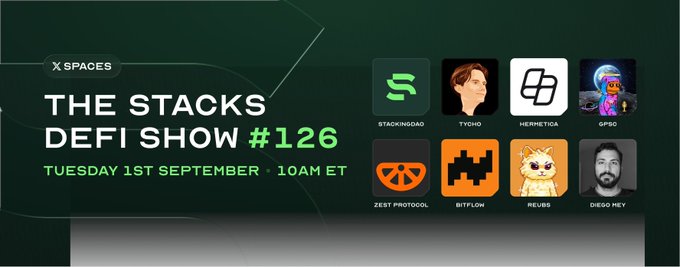 Promotional banner for "THE STACKS DEFI SHOW #126" on X Spaces, scheduled for Tuesday 1st September at 10AM ET, featuring host Diego Hey and guests including Stackingdad, Tycho, Hermetica, GPSQ, Zest Protocol, Bitflow, and Reubs.