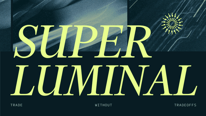 A promotional graphic featuring the stylized yellow text "SUPER LUMINAL" with the tagline "TRADE WITHOUT TRADEOFFS" displayed below, accompanied by a decorative sunburst symbol in the upper right. The accompanying post emphasizes that this branding represents a perps DEX transforming its underlying order matching engine, aligning with the image's bold, cosmic-themed design that evokes speed and transcendence beyond typical limitations.