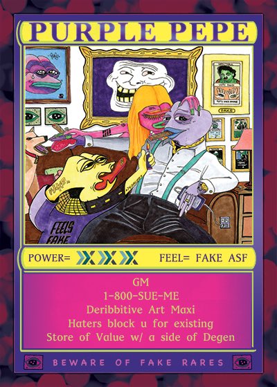 A 'PURPLE PEPE' meme card features a Pepe frog character with POWER 'XXXX' and FEEL 'FAKE ASF', with parody text reading 'GM 1-800-SUE-ME Deribitpo Art Maxi Haters block u for existing Store of Value w/ a side of Degen BEWARE OF FAKE RARES'.