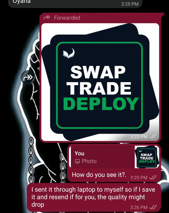 A screenshot of a WhatsApp conversation with 'Oyana' showing a forwarded image of a 'SWAP TRADE DEPLOY' logo, followed by messages: 'How do you see it?' and 'I sent it through laptop to myself so if I save it and resend it for you, the quality might drop.'