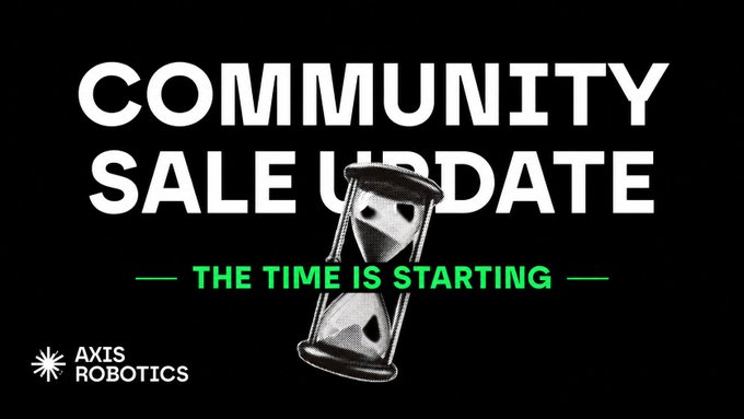 A black promotional graphic with white text reading 'COMMUNITY SALE UPDATE' and green text 'THE TIME IS STARTING' alongside an hourglass illustration and the AXIS ROBOTICS logo.