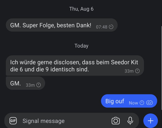 A Signal chat on Thursday, August 6, shows a message in German stating "Ich würde gerne disclosen, dass beim Seedor Kit die 6 und die 9 identisch sind" ("I'd like to disclose that in the Seedor Kit, the 6 and 9 are identical"), followed by a "GM" reply and a "Big ouf" response, fitting the post's "nice" remark.