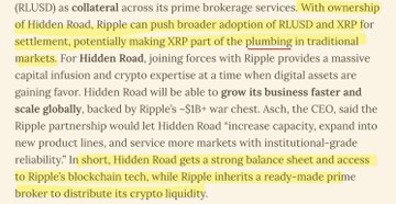 The image is a text excerpt discussing Ripple's (XRP) collaboration with Hidden Road, highlighting that Hidden Road joining forces with Ripple provides massive capital infusion and crypto expertise as time when digital assets are gaining favor, with the CEO noting the partnership would help Hidden Road "increase capacity, expand into new product lines, and service more markets with institutional-grade reliability." The connection to "XRP D TCC" relates to how this Hidden Road-Ripple partnership positions XRP as part of the plumbing in traditional financial markets, similar to its role at DTCC for settlement services.
