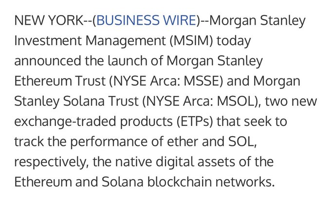 Business Wire announcement: Morgan Stanley Investment Management launched the Morgan Stanley Ethereum Trust (NYSE Arca: MSSE) and Morgan Stanley Solana Trust (NYSE Arca: MSOL), two new ETPs tracking ether and SOL.