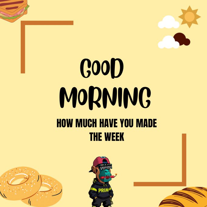A yellow social media graphic reading "GOOD MORNING - HOW MUCH HAVE YOU MADE THE WEEK," decorated with bagel, sandwich, and bread illustrations plus a small cartoon figure labeled "PRIM" wearing a cap.