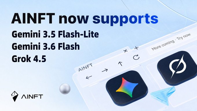 A promotional graphic for AINFT announces support for new AI models including Gemini 3.5 Flash-Lite, Gemini 3.6 Flash, and Grok 4.5, with a "Try now" prompt indicating more are coming. The image features the AINFT logo alongside stylized browser window icons and geometric shapes, visually representing the platform's AI integration that aligns with the post's theme of dynamic NFTs gaining real-time responsiveness through AI-powered on-chain asset interactions.