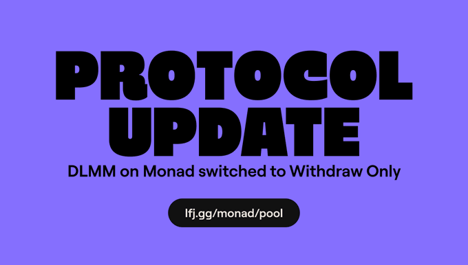 A purple graphic announcing a 'PROTOCOL UPDATE' stating that 'DLMM on Monad switched to Withdraw Only' with a link to lfj.gg/monad/pool.