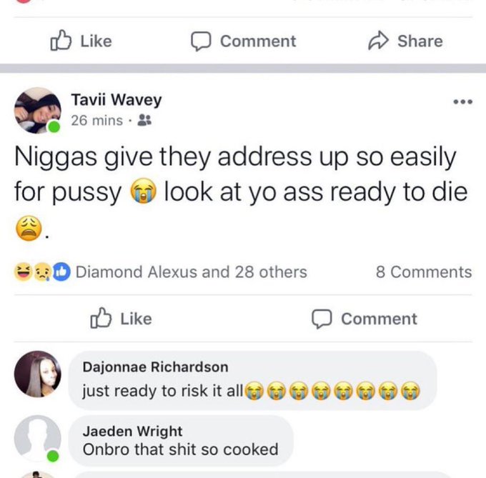 A Facebook post by Tavii Wavey comments, "Niggas give they address up so easily for pussy 😭 look at yo ass ready to die 😩," followed by comments from Dajonnae Richardson saying "just ready to risk it all😭😭😭😭😭😭😭" and Jaeden Wright replying "Onbro that shit so cooked." The post has 8 comments and 29 reactions including Diamond Alexus.