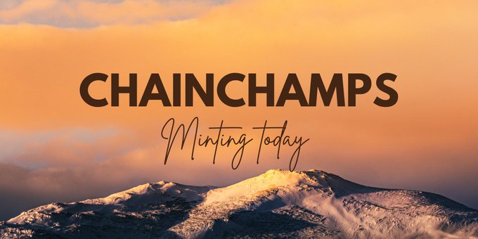 A promotional graphic with a snowy mountain at sunset displaying the text 'CHAINCHAMPS Minting today'.