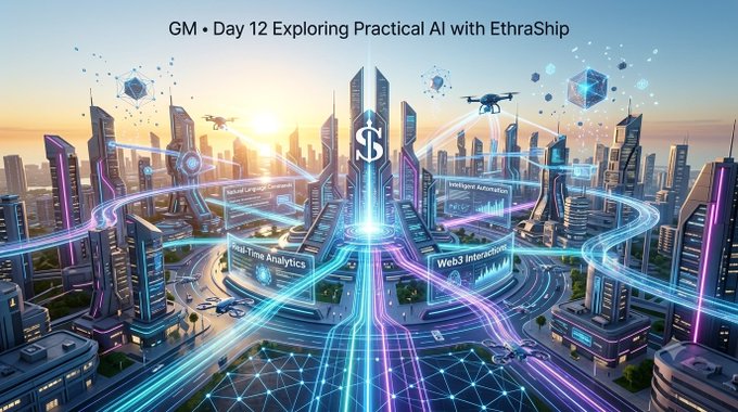 A futuristic cityscape at sunset with glowing neon highways and skyscrapers, titled 'GM • Day 12 Exploring Practical AI with EthraShip' at the top.