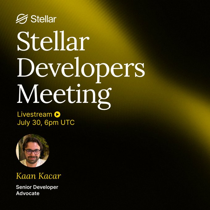 A promotional graphic for the "Stellar Developers Meeting" livestream on July 30 at 6pm UTC, featuring speaker Kaan Kacar, Senior Developer Advocate at Stellar.
