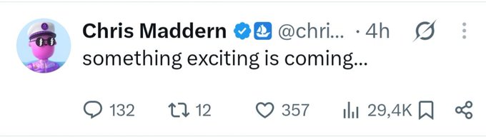A tweet from verified user Chris Maddern (@chri...) posted 4 hours ago reading "something exciting is coming..." with 132 replies, 12 reposts, 357 likes, and 29.4K views.