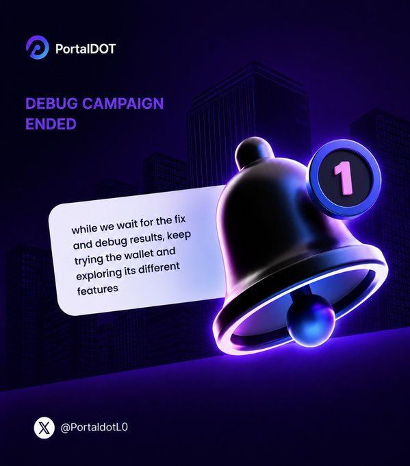 A promotional graphic for PortalDOT announcing that the 'DEBUG CAMPAIGN ENDED' with a notification bell displaying '1' and text encouraging users to continue testing the wallet.
