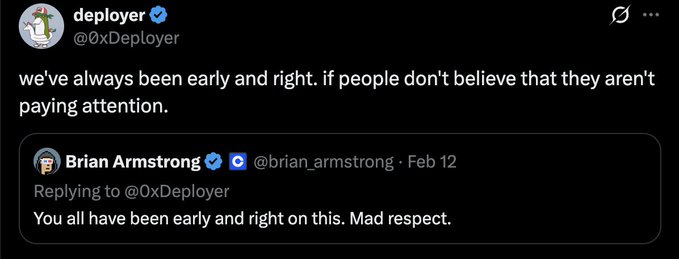 A screenshot of an X (formerly Twitter) post from the crypto account @0xDeployer stating 'we've always been early and right. if people don't believe that they aren't paying attention.' with a quoted reply from Coinbase CEO Brian Armstrong (@brian_armstrong) that reads 'You all have been early and right on this. Mad respect.'