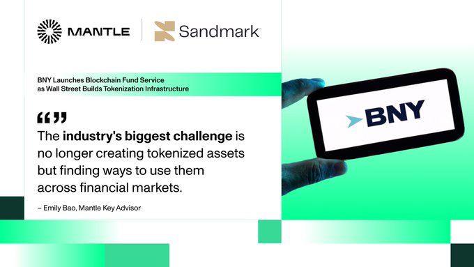 The image promotes BNY's blockchain fund service with logos for Mantle and Sandmark, featuring a quote from Mantle Key Advisor Emily Bao stating, "The industry's biggest challenge is no longer creating tokenized assets but finding ways to use them across financial markets." It illustrates BNY's role in building tokenization infrastructure that complements the post's narrative—highlighting how the industry is shifting from creating tokenized assets (done by BlackRock, Securitize, and JPMorgan) to activating them for productive use across deep liquidity markets.