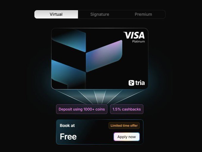 A sleek black Visa Platinum "tria" virtual card is displayed with tabs for Virtual, Signature, and Premium options, alongside features like "Deposit using 1000+ coins," "1.5% cashbacks," and a "Book at Free" limited-time offer with an "Apply now" button. The image aligns with the post's promotion of Tria's all-in-one platform, highlighting the Tria Card's global availability as part of its integrated crypto trading, payments, and self-custody ecosystem.