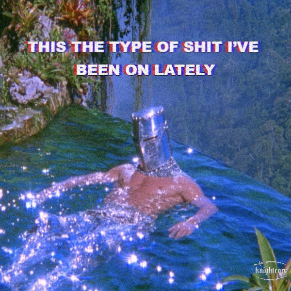 A knight in shining armor swims through a sparkling body of water, with overlaid text reading "THIS THE TYPE OF SHIT I'VE BEEN ON LATELY" and a "knightcore" watermark in the corner, humorously matching the post about $KNIGHT reaching 100m.