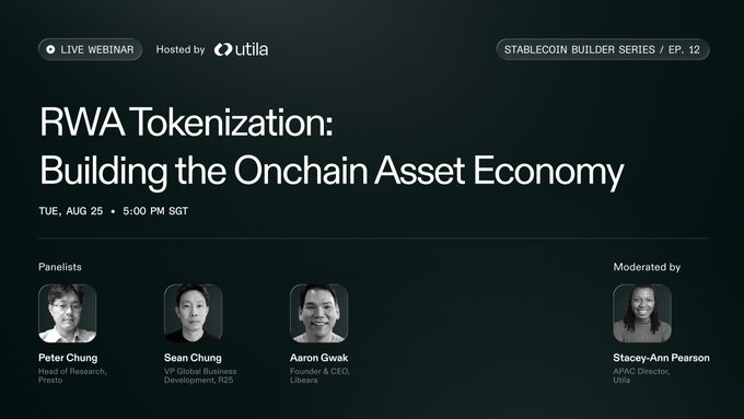 A webinar announcement for 'RWA Tokenization: Building the Onchain Asset Economy' on Aug 25, hosted by Utilia, featuring panelists Peter Chung (Presto), Saan Chung (R2S), Aaron Gwak (Libera), and moderator Stacey-Ann Pearson.