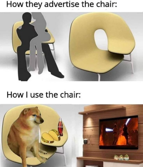 A meme contrasts 'How they advertise the chair' (showing silhouettes of a couple) with 'How I use the chair' (showing the Cheems dog sitting alone eating tacos and watching TV).