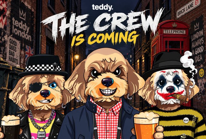 Promotional artwork for 'teddy THE CREW IS COMING' featuring three anthropomorphic dogs styled like gangsters in a London street setting, wearing hats, sunglasses, and holding drinks, with signs reading 'BROCK LANE E1', 'GOOD DOGS BAD HABITS', and 'LONDON ALWAYS A GOOD IDEA'.