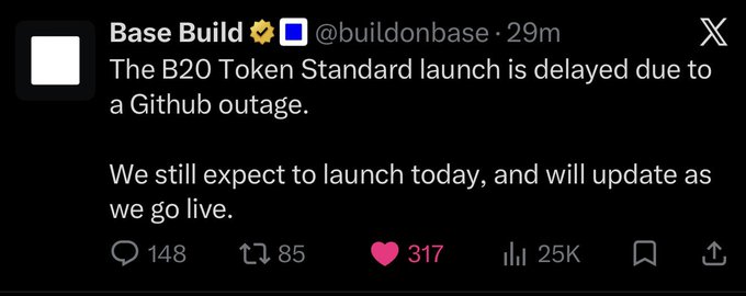A screenshot of a Base Build tweet stating the B20 Token Standard launch is delayed due to a Github outage but still expected today, with 317 likes and 25K views, echoing the post's message to stay patient as $base continues building despite setbacks.