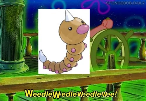 A cartoon image of a Weedle Pokémon placed over a SpongeBob SquarePants background with the text 'WeedleWedleWedleWee!' at the bottom.