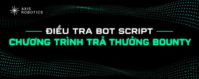 A graphic for Axis Robotics with a green dotted wave background and the text 'ĐIỀU TRA BOT SCRIPT' and 'CHƯƠNG TRÌNH TRẢ THƯỞNG BOUNTY'.