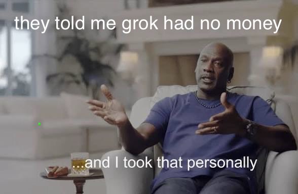 The image features a meme of a man sitting in a living room with the text "they told me grok had no money" at the top and "and I took that personally" at the bottom. The post suggests this humorously relates to Grok AI adding new crypto assets to its roadmap, implying that despite Grok's reputation for lacking financial features, its expanding crypto asset listings are being received as a serious addition.