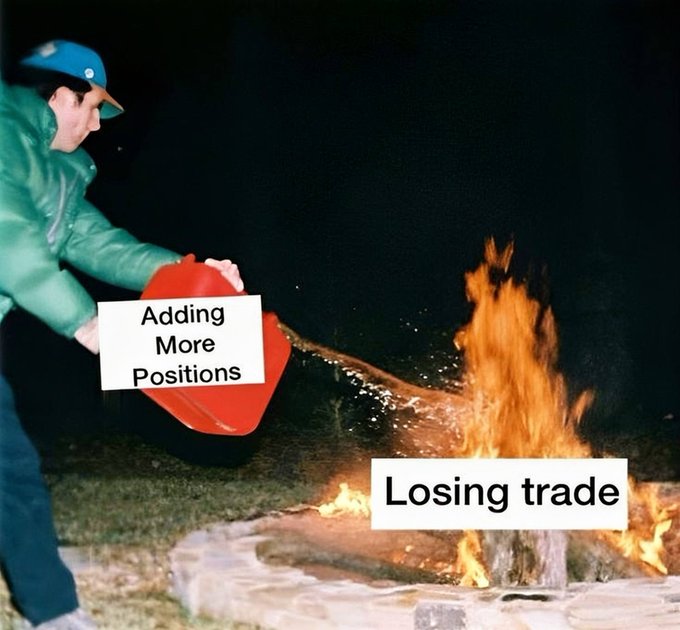 A meme image showing a person pouring gasoline on a fire, labeled 'Adding More Positions' and 'Losing trade', humorously depicting trading losses.